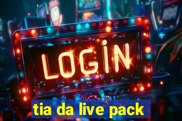 tia da live pack